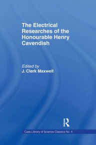 Title: Electrical Researches of the Honorable Henry Cavendish, Author: James Clerk Maxwell