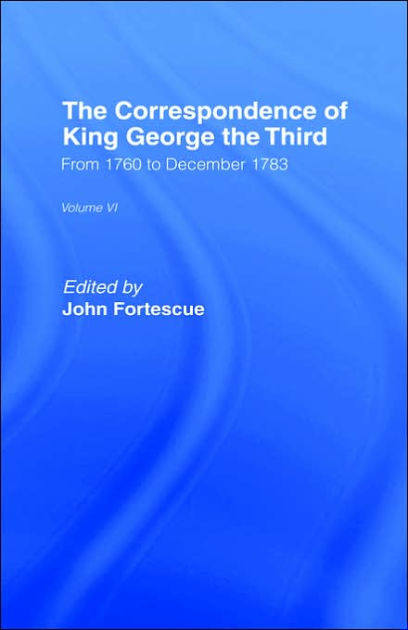 The Correspondence of King George the Third Vl6 / Edition 1 by Sir John ...