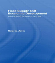 Title: Food Supply and Economic Development: With Special Reference to Egypt / Edition 1, Author: Galal A. Amin
