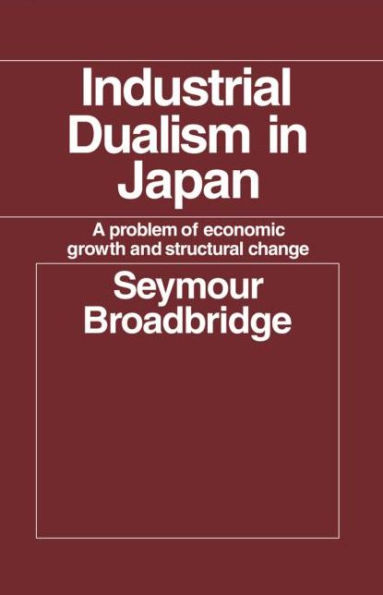 Industrial Dualism in Japan: A Problem of Economic Growth and Structure Change / Edition 1