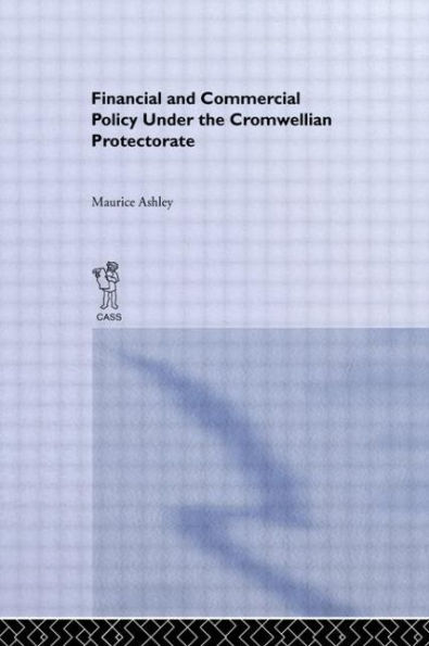 Financial and Commercial Policy Under the Cromwellian Protectorate / Edition 1