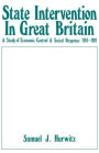 State Intervention in Great Britain: Study of Economic Control and Social Response, 1914-1919 / Edition 1