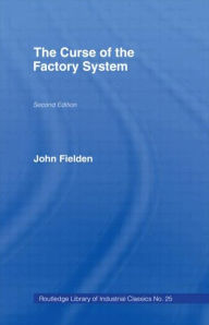 Title: Curse of the Factory System / Edition 1, Author: John Fielden