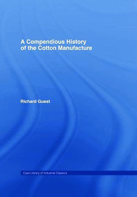 A Compendious History of Cotton Manufacture