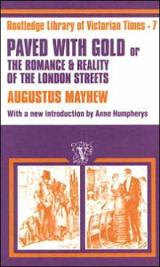 Title: Paved with Gold: The Romance and Reality of the London Street, Author: Augustus Mayhew