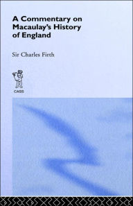Title: Commentary on Macaulay's History of England / Edition 1, Author: Sir Charles Harding Firth