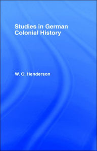 Title: Studies in German Colonial History / Edition 1, Author: W.O. Henderson