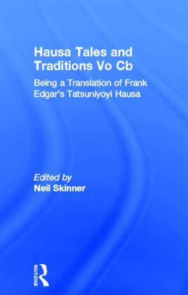 Hausa Tales and Traditions: Being a translation of Frank Edgar's Tatsuniyoyi Na Hausa / Edition 1