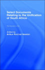 Select Documents Relating to the Unification of South Africa / Edition 1