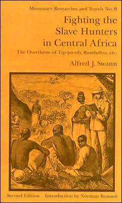 Fighting the Slave Hunters in Central Africa: A Record of Twenty-Six Years of Travel and Adventure Round the Great Lakes