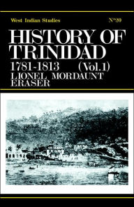 Title: History of Trinidad from 1781-1839 and 1891-1896 / Edition 1, Author: Lionel Mordant Fraser