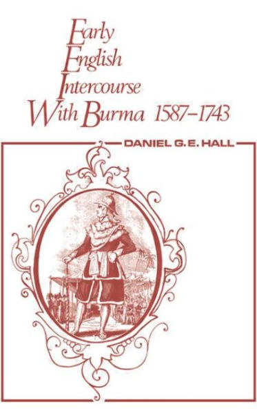 Early English Intercourse with Burma, 1587-1743 and the Tragedy of Negrais / Edition 1