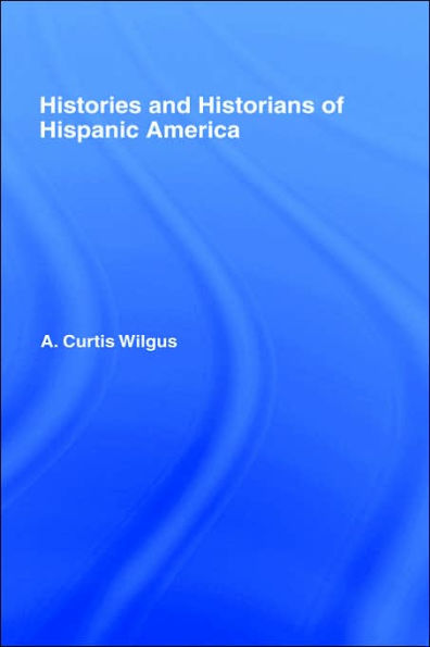 History and Historians of Hispanic America / Edition 1