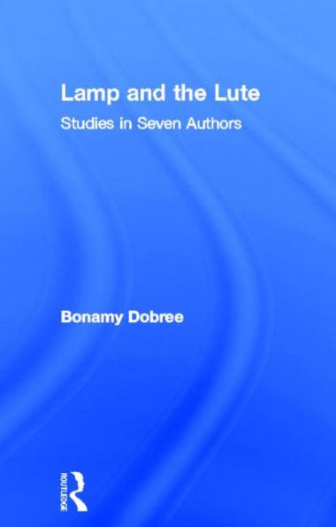 Lamp and the Lute: Studies in Seven Authors / Edition 1