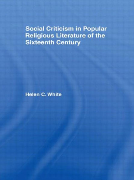 Social Criticism in Popular Religious Literature of the Sixteenth Century / Edition 1