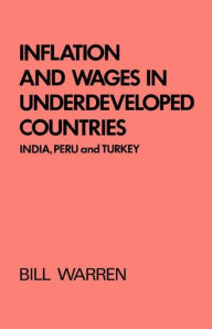 Title: Inflation and Wages in Underdeveloped Countries: India, Peru, and Turkey, 1939-1960, Author: Bill Warren