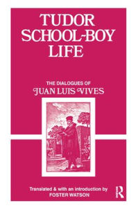 Title: Tudor School Boy Life, Author: Juan Luis Vives