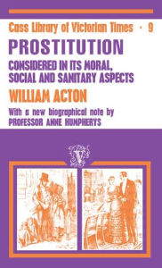 Title: Acton: Prostitution Considered / Edition 1, Author: William Acton