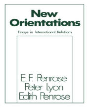 Title: New Orientations: Essays in International Relations / Edition 1, Author: Edith Tilton Penrose