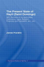 The Present State of Haiti (Saint Domingo), 1828: With Remarks on its Agriculture, Commerce, Laws Religion etc.