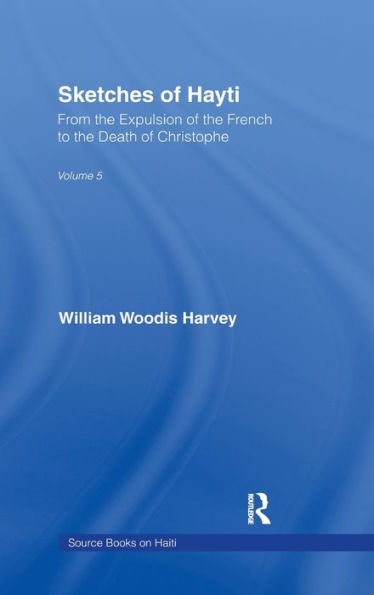Sketches of Hayti: From the Expulsion of the French to the Death of Christophe