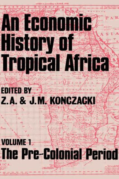 An Economic History of Tropical Africa: Volume One : The Pre-Colonial Period / Edition 1
