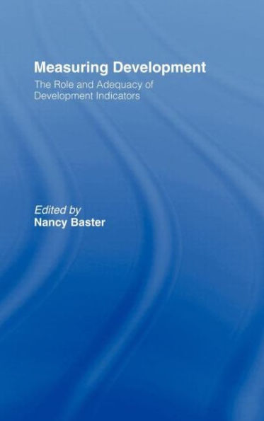 Measuring Development: the Role and Adequacy of Development Indicators / Edition 1