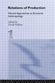 Title: Relations of Production / Edition 1, Author: David Seddon