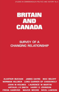 Title: Britain and Canada: Survey of a Changing Relationship / Edition 1, Author: Peter Lyon