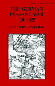 Title: The German Peasant War of 1525 / Edition 1, Author: Janos Bak