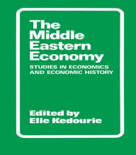 Title: The Middle Eastern Economy: Studies in Economics and Economic History, Author: Elie Kedourie