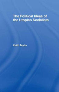 Title: Political Ideas of the Utopian Socialists / Edition 1, Author: Keith Taylor