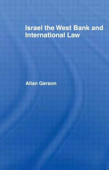 Israel, the West Bank and International Law / Edition 1