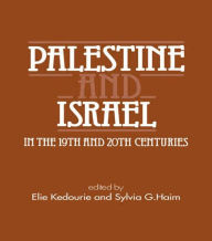 Title: Palestine and Israel in the 19th and 20th Centuries / Edition 1, Author: Elie Kedourie