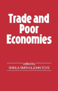 Title: Trade and Poor Economies, Author: John Toye