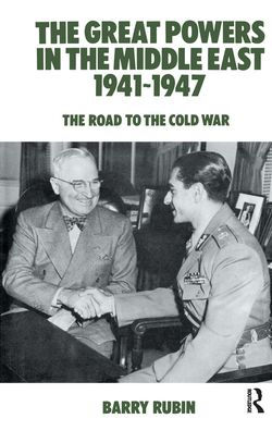 The Great Powers in the Middle East 1941-1947: The Road to the Cold War / Edition 1