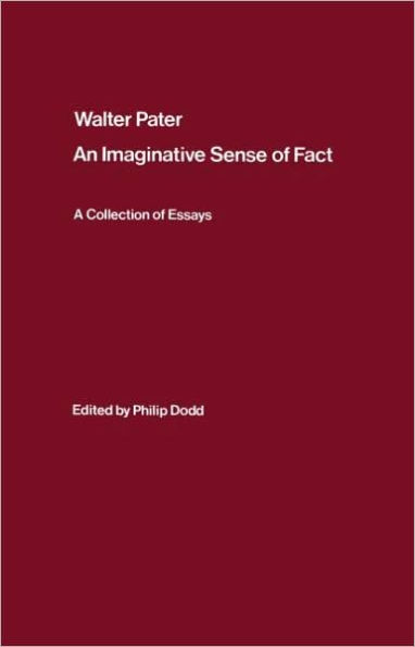Walter Pater: an Imaginative Sense of Fact: A Collection Essays