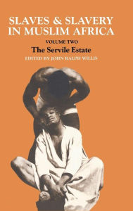 Title: Slaves and Slavery in Africa: Volume Two: The Servile Estate / Edition 1, Author: John Ralph Willis