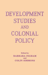 Title: Development Studies and Colonial Policy, Author: Barbara Ingham