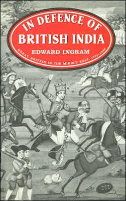 Defence of British India: Great Britain the Middle East, 1775-1842