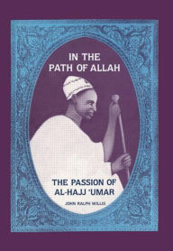 Title: In the Path of Allah: 'Umar, An Essay into the Nature of Charisma in Islam' / Edition 1, Author: John Ralph Willis