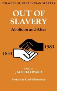 Title: Out of Slavery: Abolition and After / Edition 1, Author: Jack Ernest Shalom Hayward