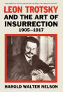 Leon Trotsky and the Art of Insurrection 1905-1917 / Edition 1
