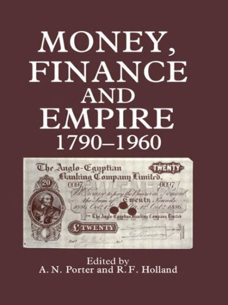 Money, Finance, and Empire, 1790-1960 / Edition 1