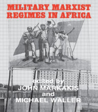 Title: Military Marxist Regimes in Africa / Edition 1, Author: John Markakis