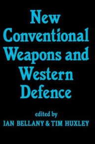 Title: New Conventional Weapons and Western Defence / Edition 1, Author: Ian Bellany