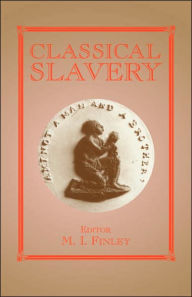 Title: Classical Slavery / Edition 1, Author: Moses I. Finley