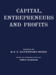 Title: Capital, Entrepreneurs and Profits / Edition 1, Author: Richard Davenport-Hines