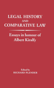 Title: Legal History and Comparative Law: Essays in Honour of Albert Kilralfy, Author: Richard Plender