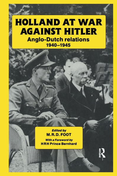 Holland at War Against Hitler: Anglo-Dutch Relations 1940-1945 / Edition 1